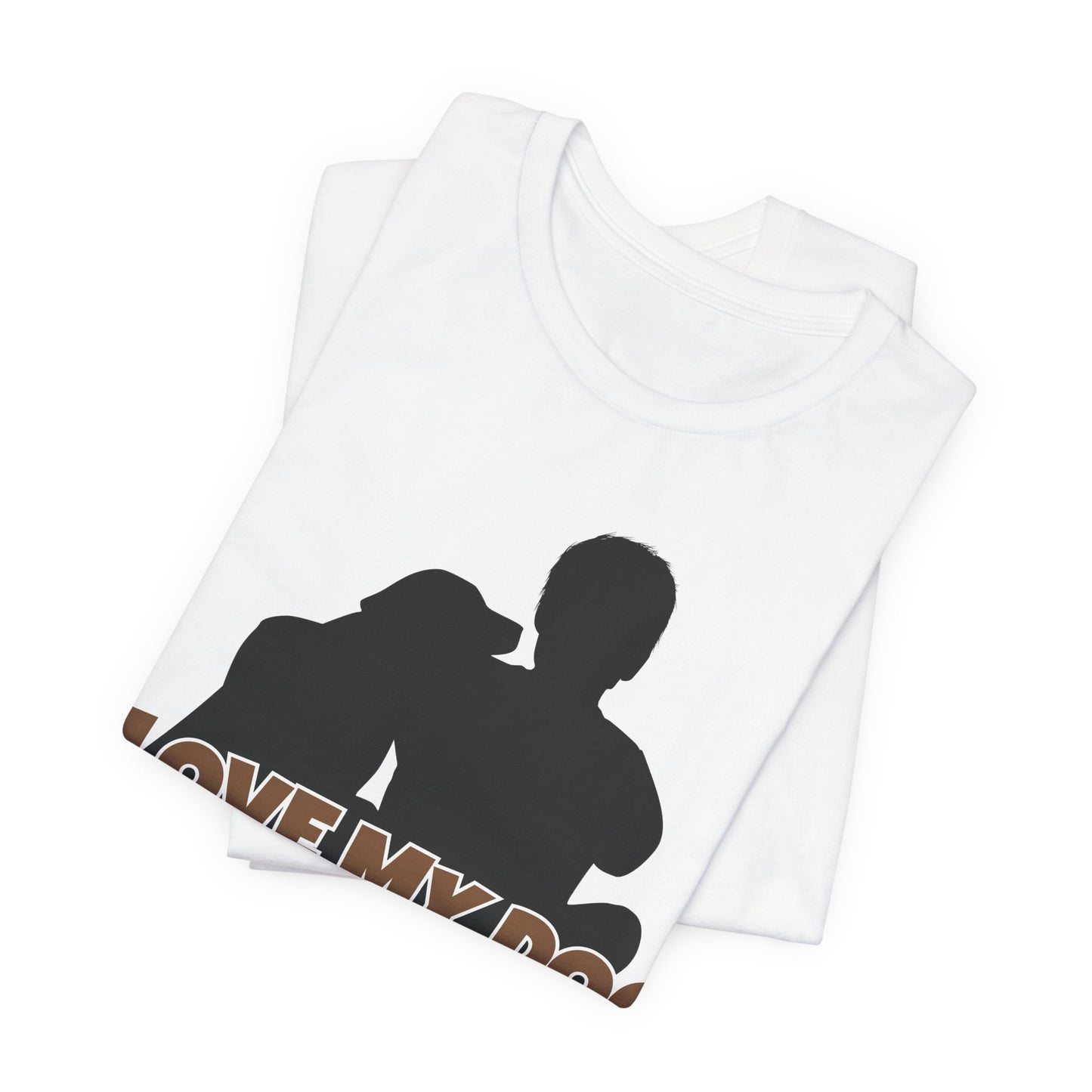 I Love My Dog Tee | Funny Dog Lover Graphic T-Shirt
