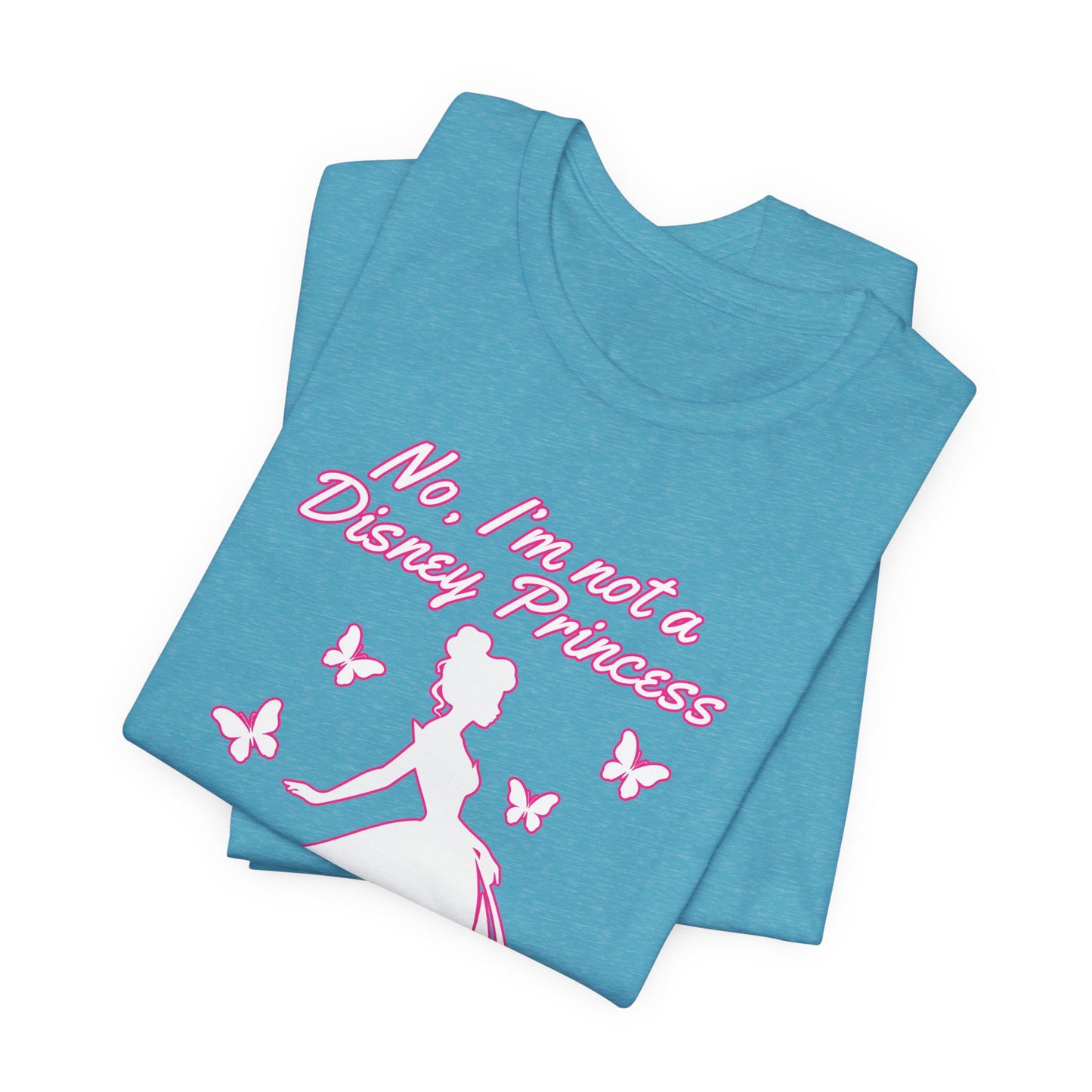No, I'm not a Disney Princess | Royal Self-Awareness Graphic T-Shirt