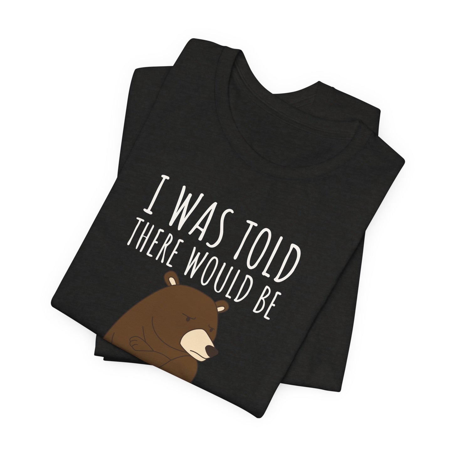 I Was Told There Would Be Food Tee | Funny Animal Graphic T-Shirt