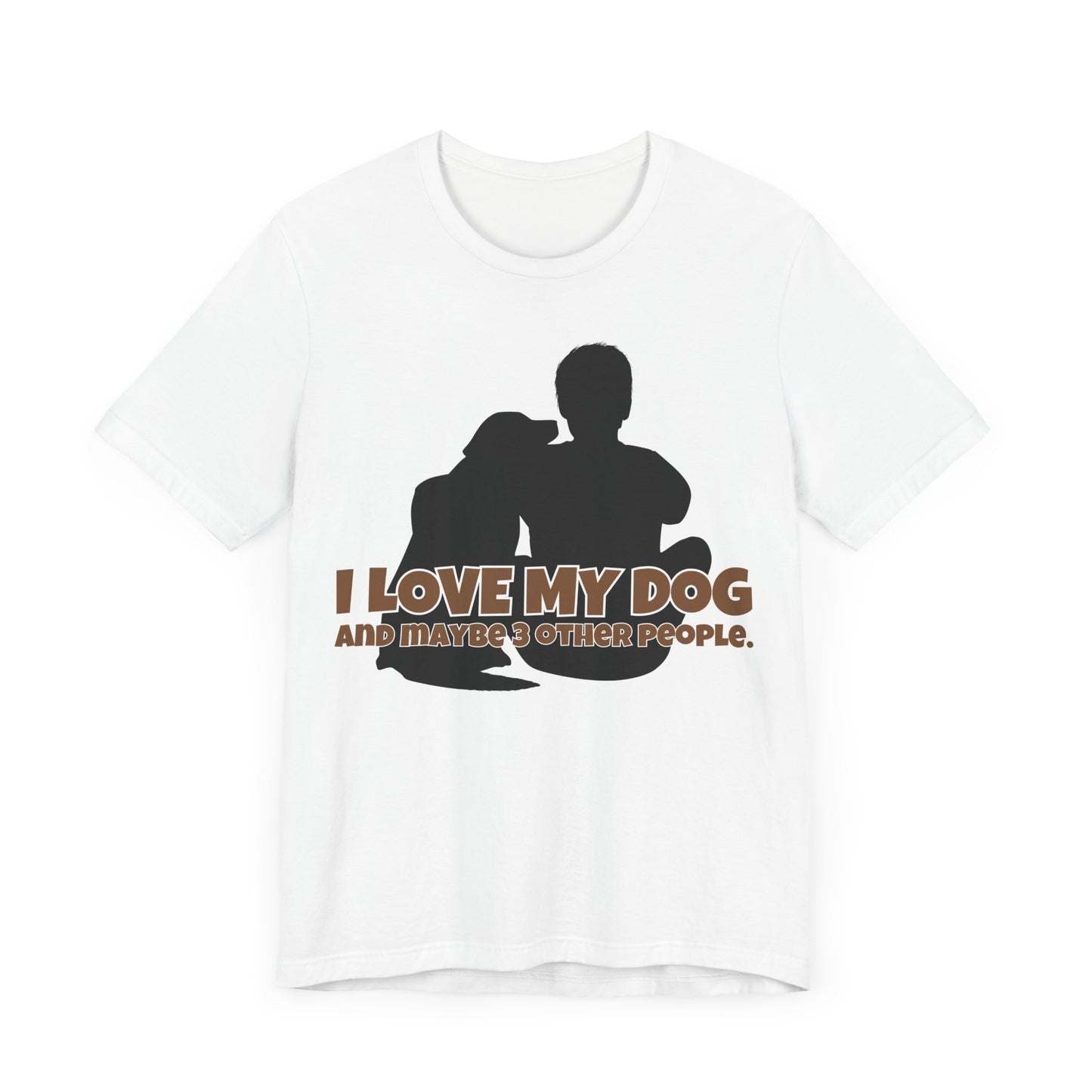 I Love My Dog Tee | Funny Dog Lover Graphic T-Shirt