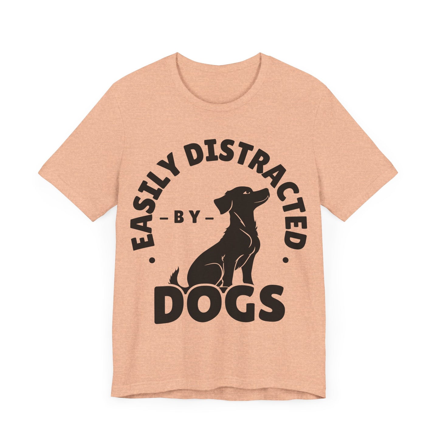 Easily Distracted by Dogs Tee | Funny Animal Graphic T-Shirt