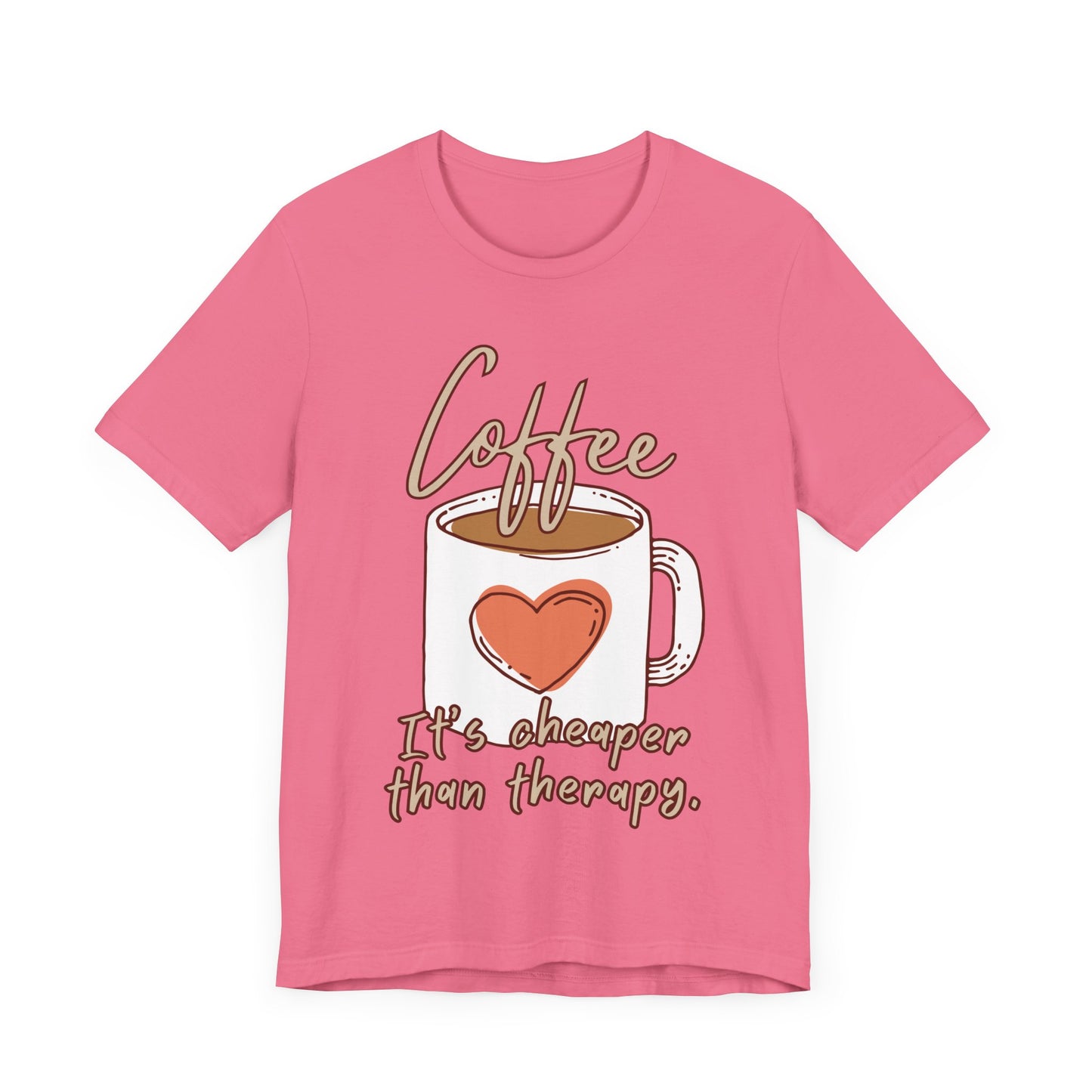 Coffee. It's Cheaper Than Therapy. Tee | Coffee Lover Graphic T-Shirt