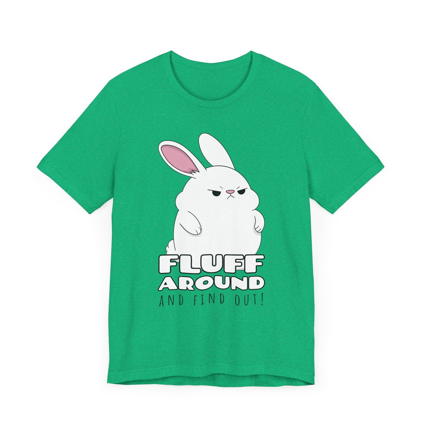 Fluff Around Tee | Funny Animal Graphic T-Shirt