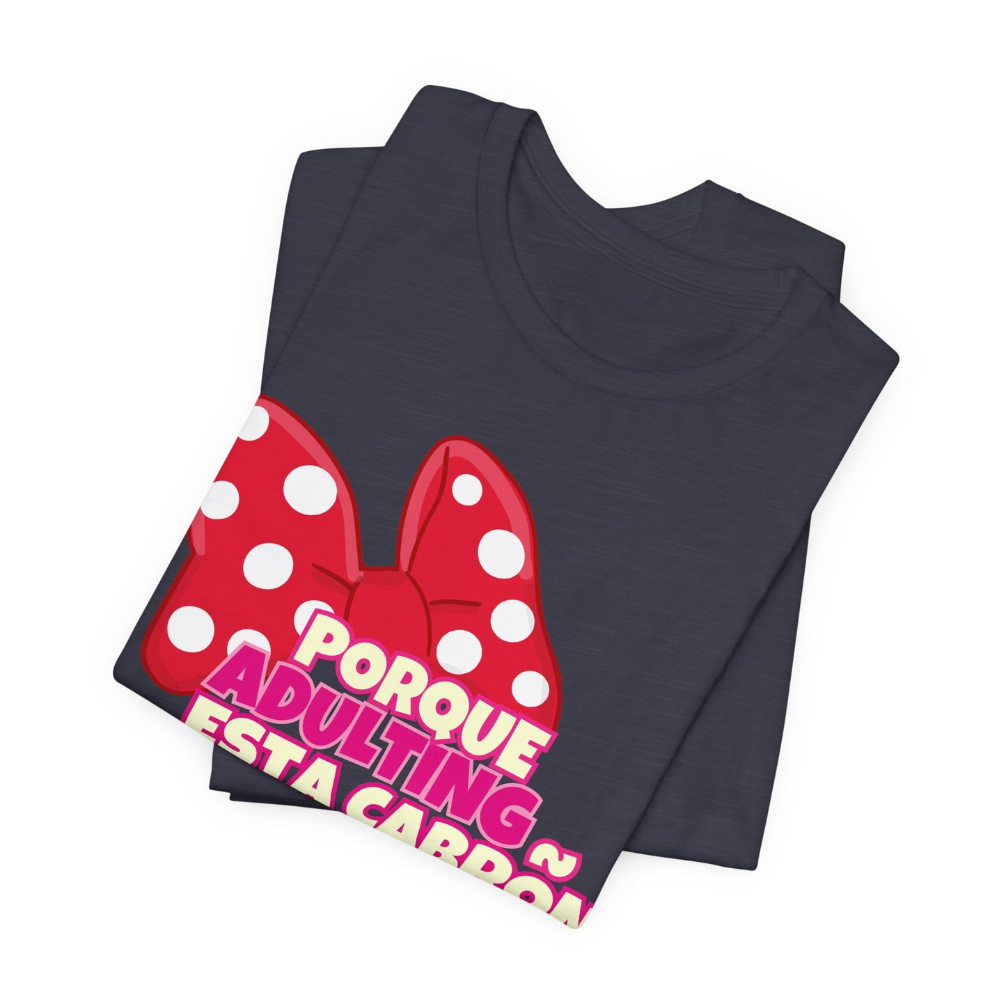 Porque Adulting Esta Cabron Tee | Humorous Adulting Graphic T-Shirt