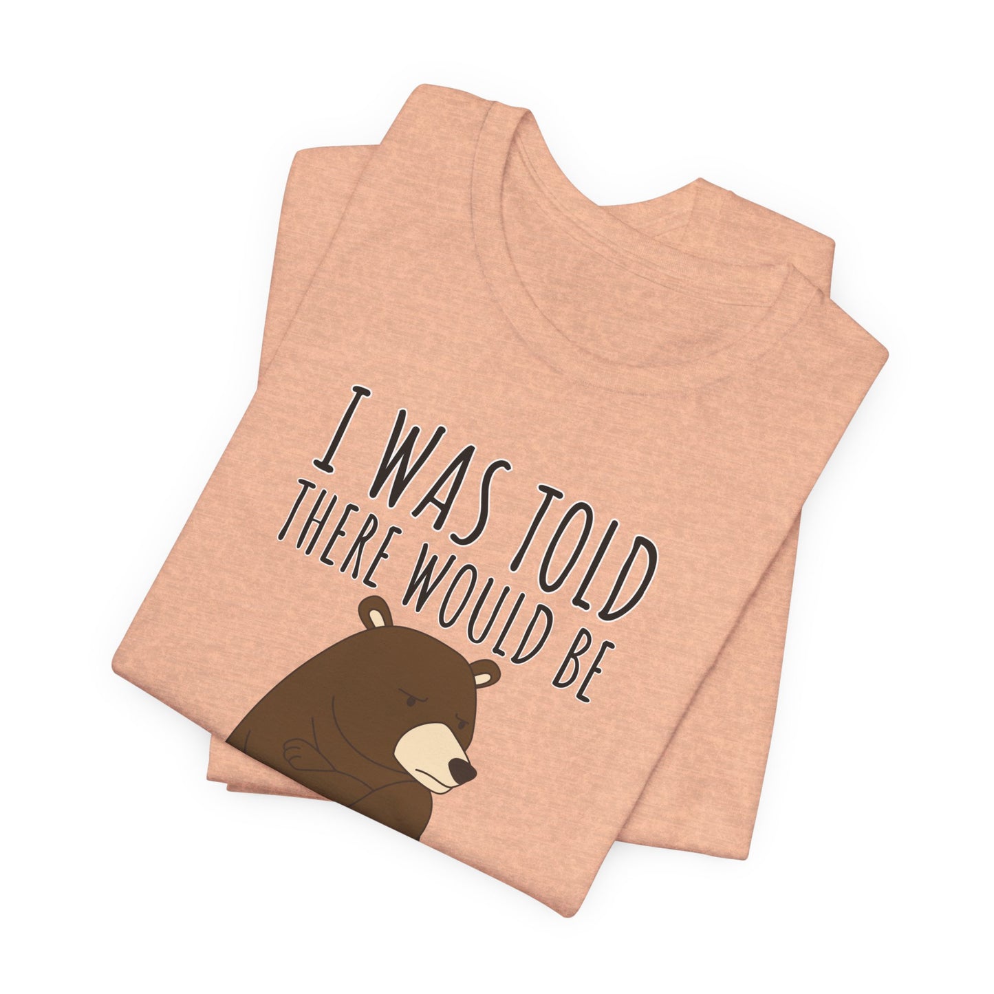 I Was Told There Would Be Food Tee | Funny Animal Graphic T-Shirt