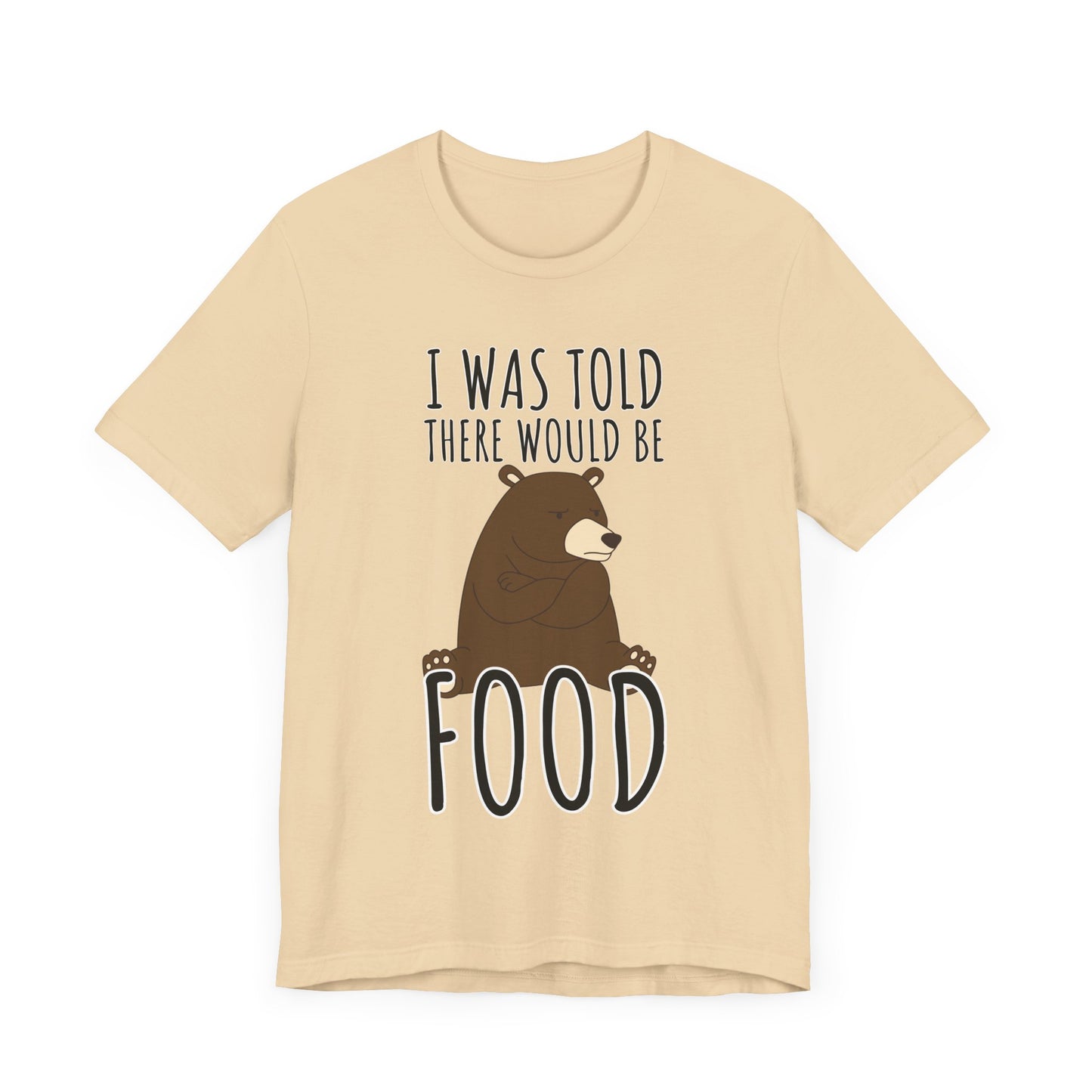 I Was Told There Would Be Food Tee | Funny Animal Graphic T-Shirt