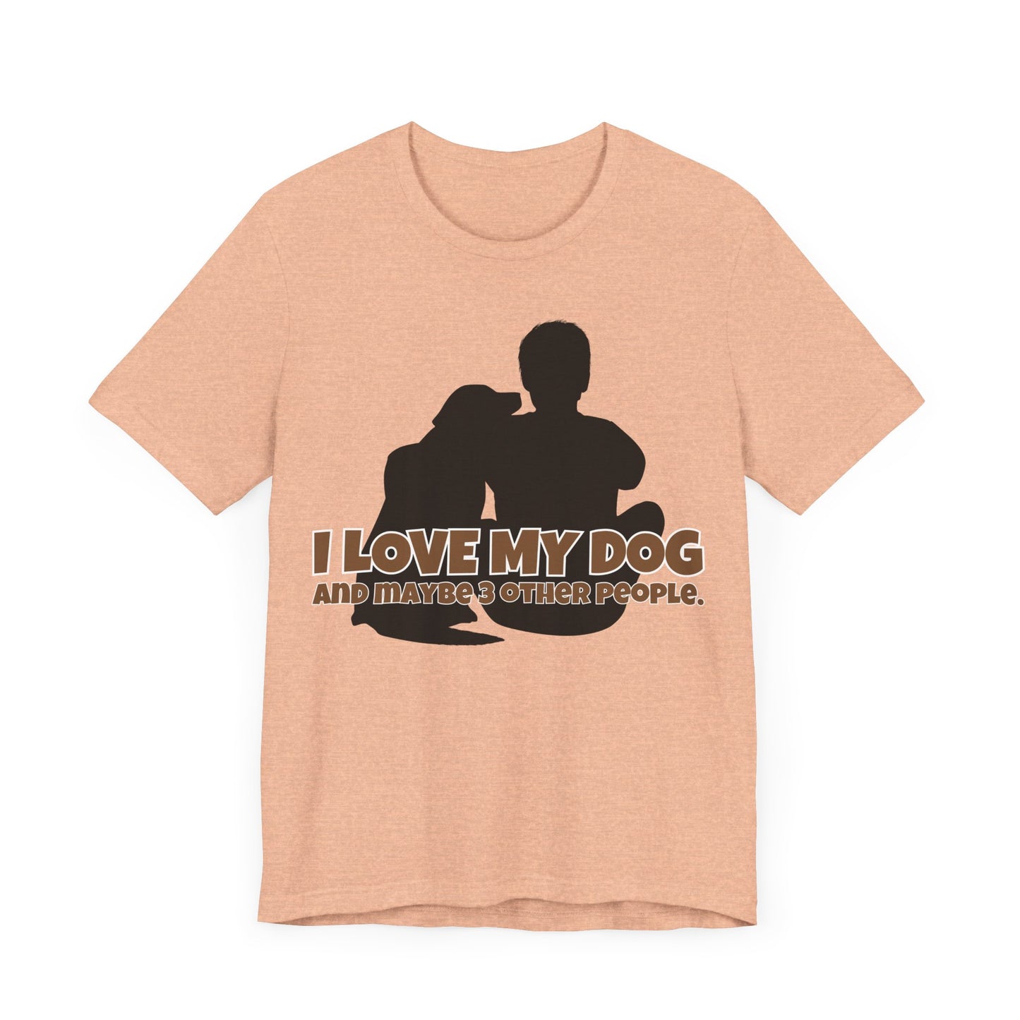 I Love My Dog Tee | Funny Dog Lover Graphic T-Shirt