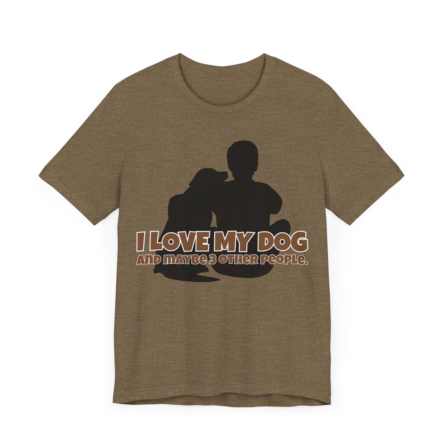 I Love My Dog Tee | Funny Dog Lover Graphic T-Shirt