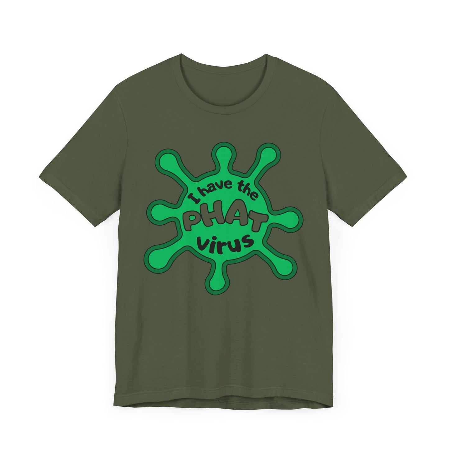 I Have the PHAT Virus Tee | Confidently Funny Graphic T-Shirt