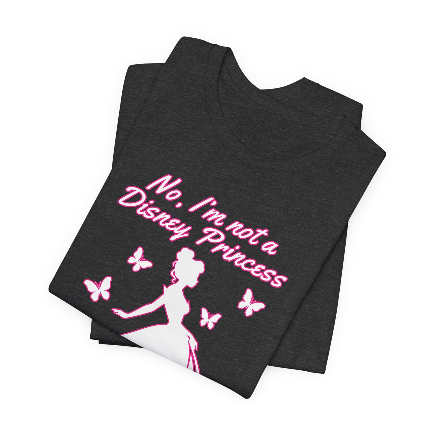 No, I'm not a Disney Princess | Royal Self-Awareness Graphic T-Shirt