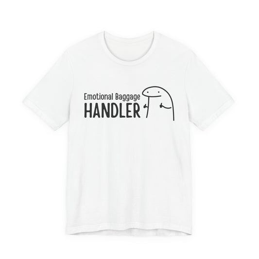 Emotional Baggage Handler Tee | Humorous Support Tee
