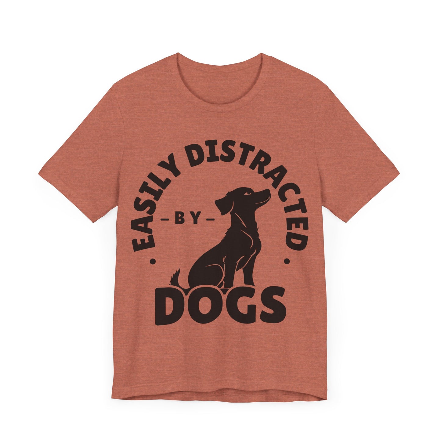 Easily Distracted by Dogs Tee | Funny Animal Graphic T-Shirt
