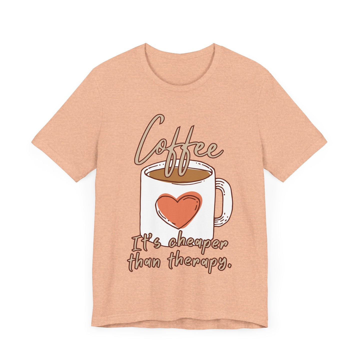 Coffee. It's Cheaper Than Therapy. Tee | Coffee Lover Graphic T-Shirt