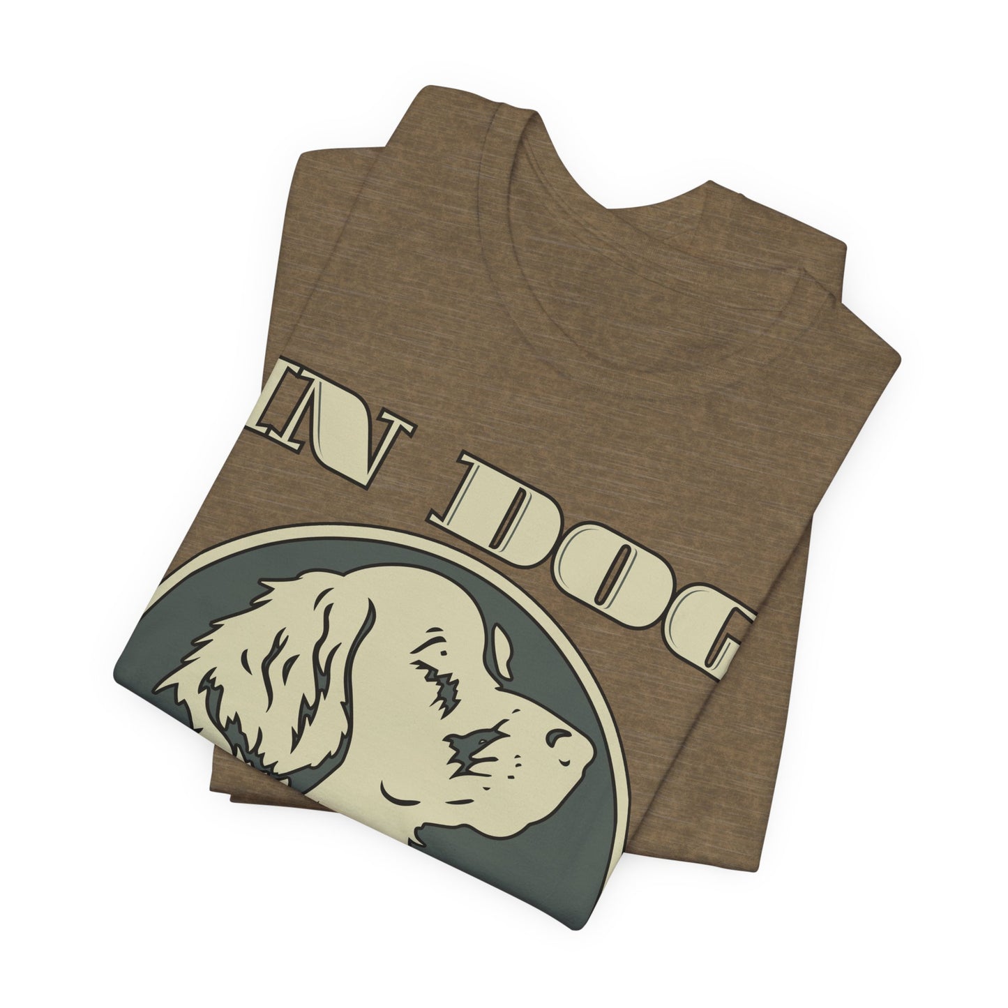 In Dog We Trust Tee | Fun Graphic T-Shirt