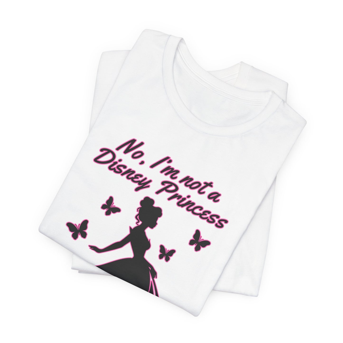 No, I'm not a Disney Princess | Royal Self-Awareness Graphic T-Shirt