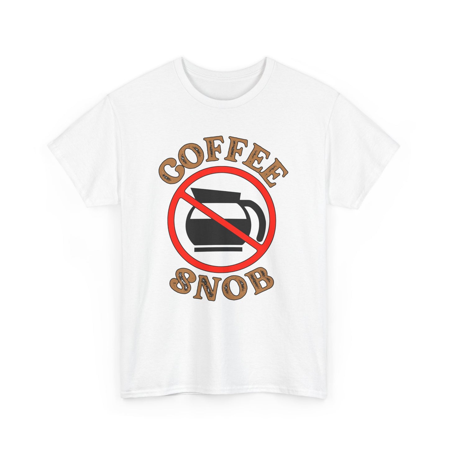 Coffee Snob Tee | Funny Self-Aware Graphic T-Shirt