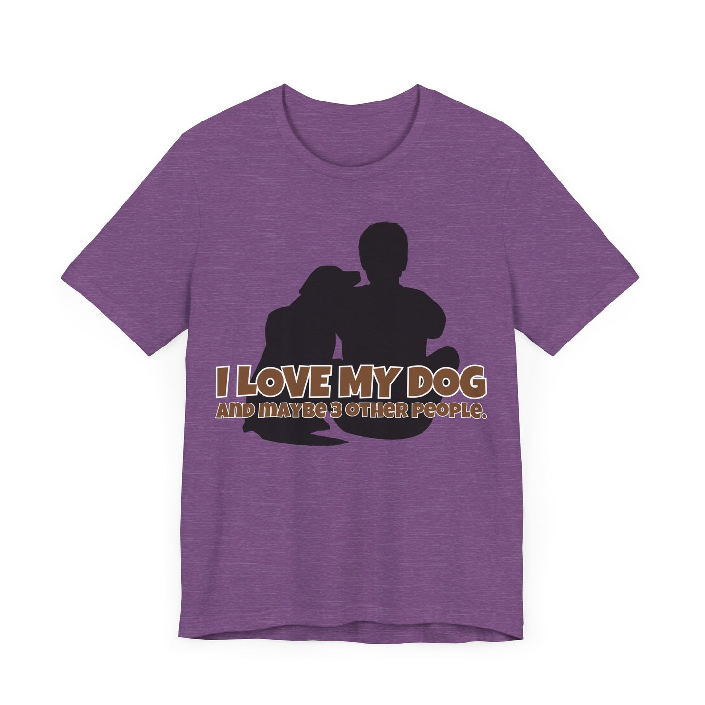 I Love My Dog Tee | Funny Dog Lover Graphic T-Shirt