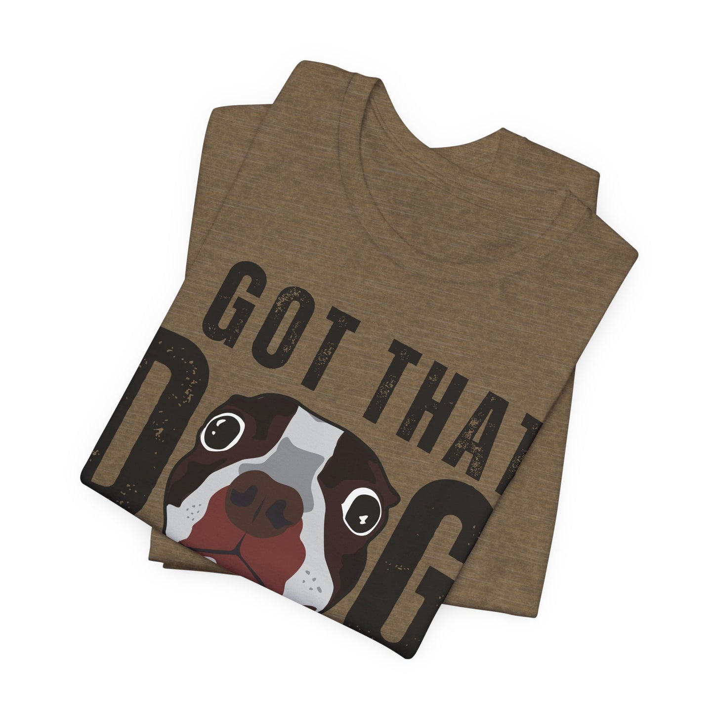 I Got That Dog In Me! Tee | Funny Dog Lover T-Shirt