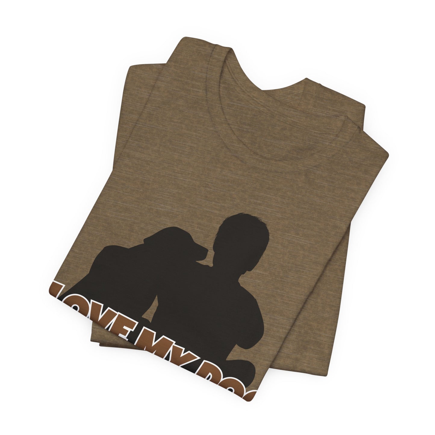 I Love My Dog Tee | Funny Dog Lover Graphic T-Shirt