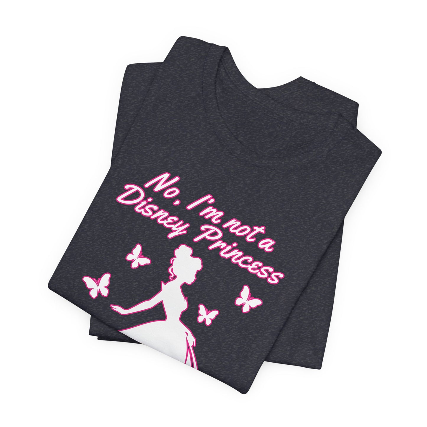 No, I'm not a Disney Princess | Royal Self-Awareness Graphic T-Shirt