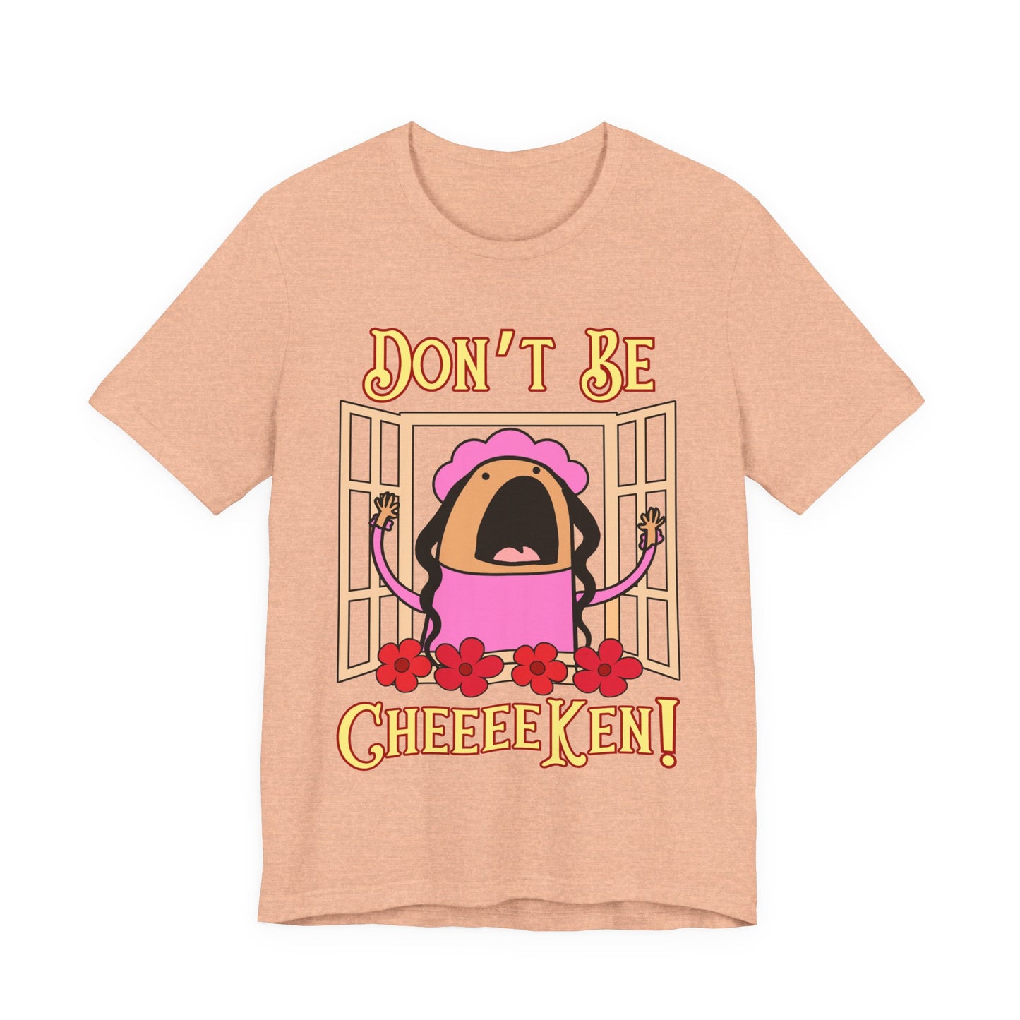 Don't Be Cheeeeken! Tee | Hilarious Graphic T-Shirt