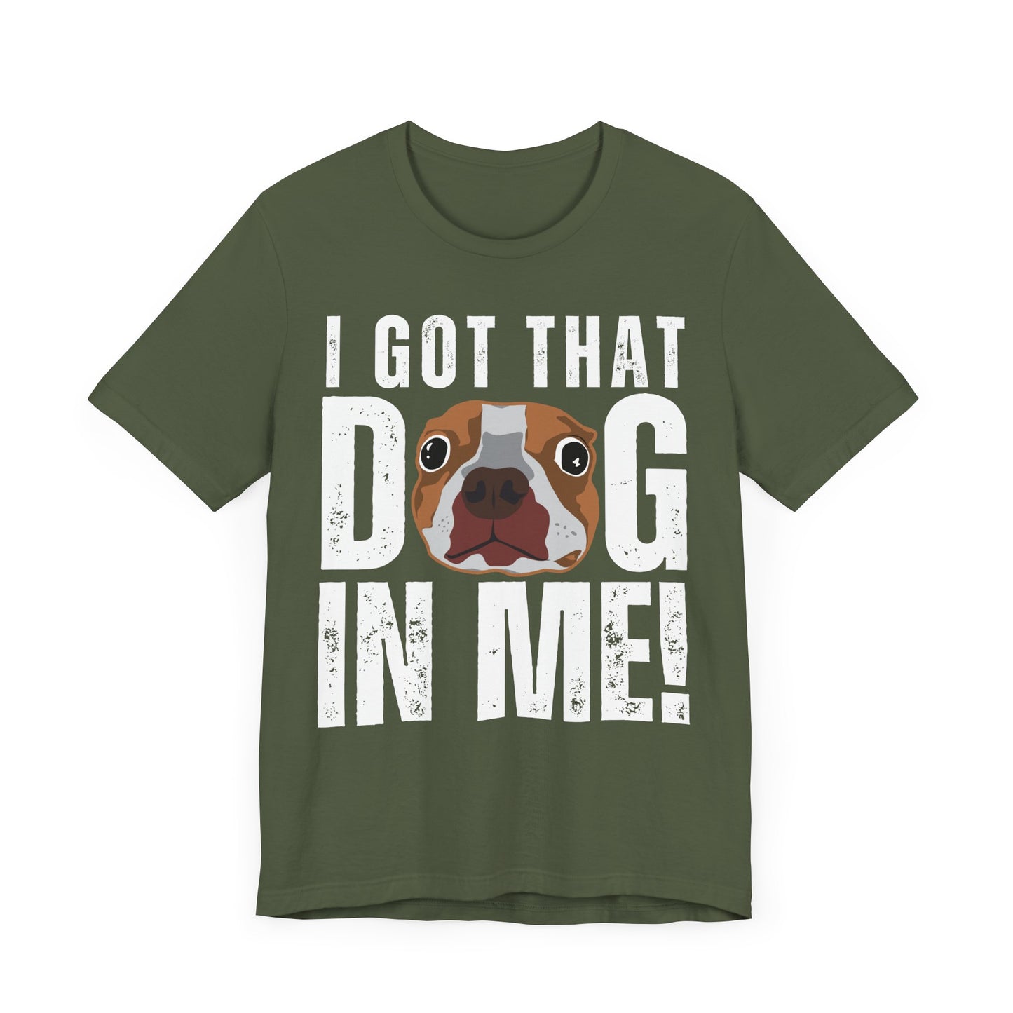 I Got That Dog In Me! Tee | Funny Dog Lover T-Shirt