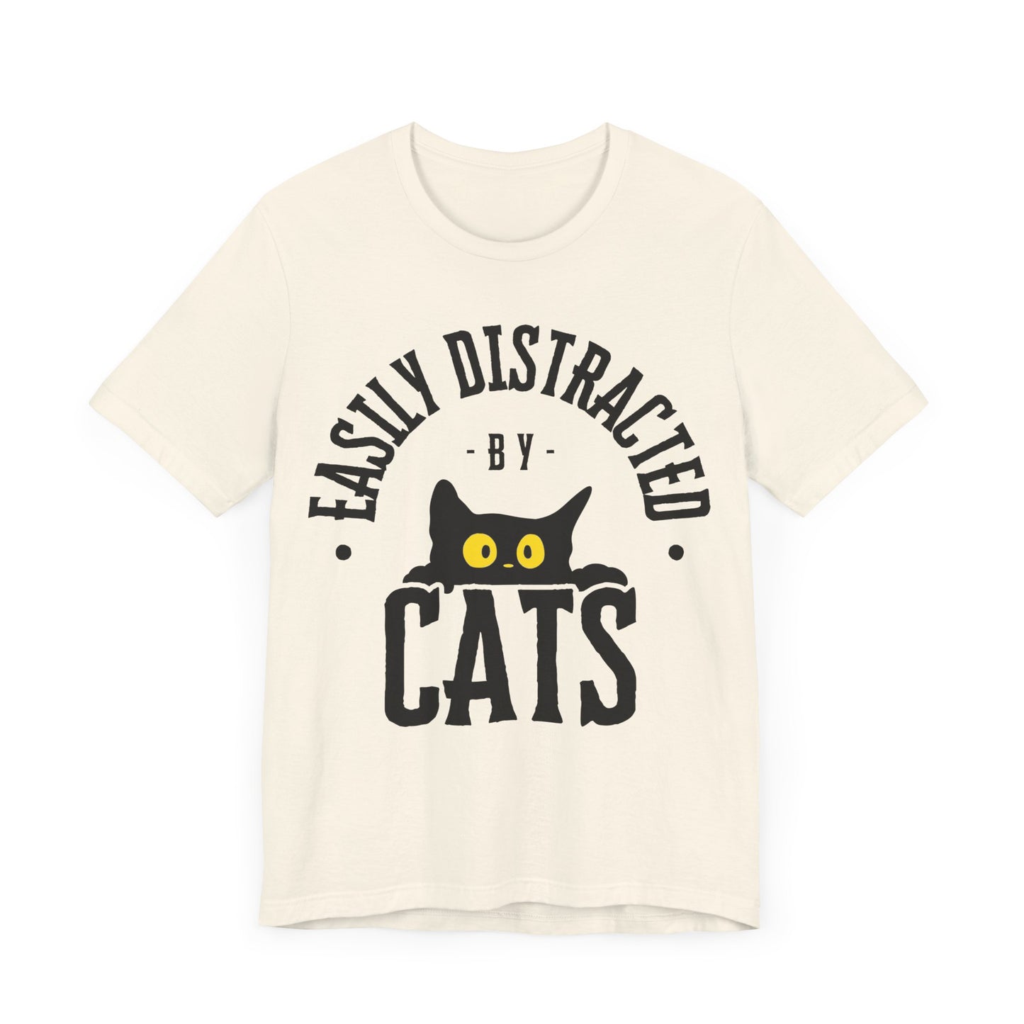 Easily Distracted by Cats Tee | Funny Animal Graphic T-Shirt