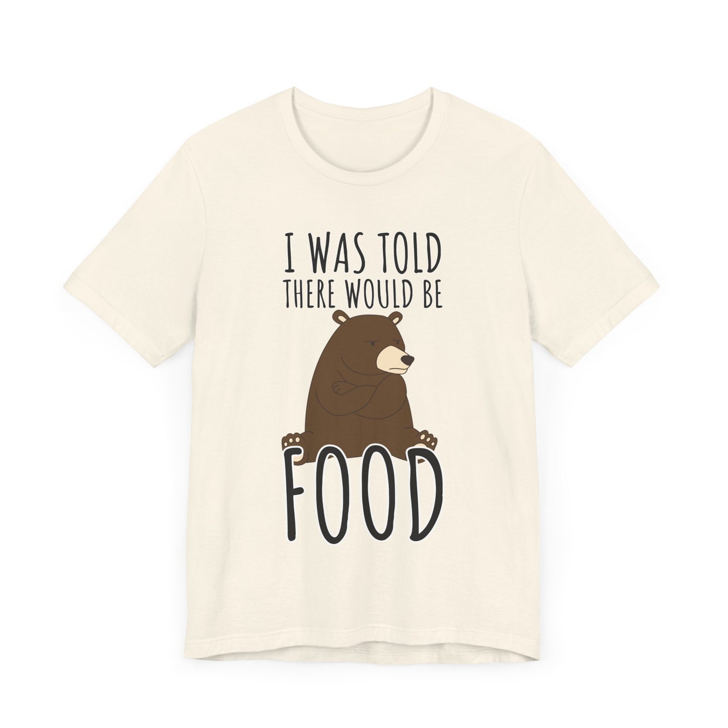 I Was Told There Would Be Food Tee | Funny Animal Graphic T-Shirt
