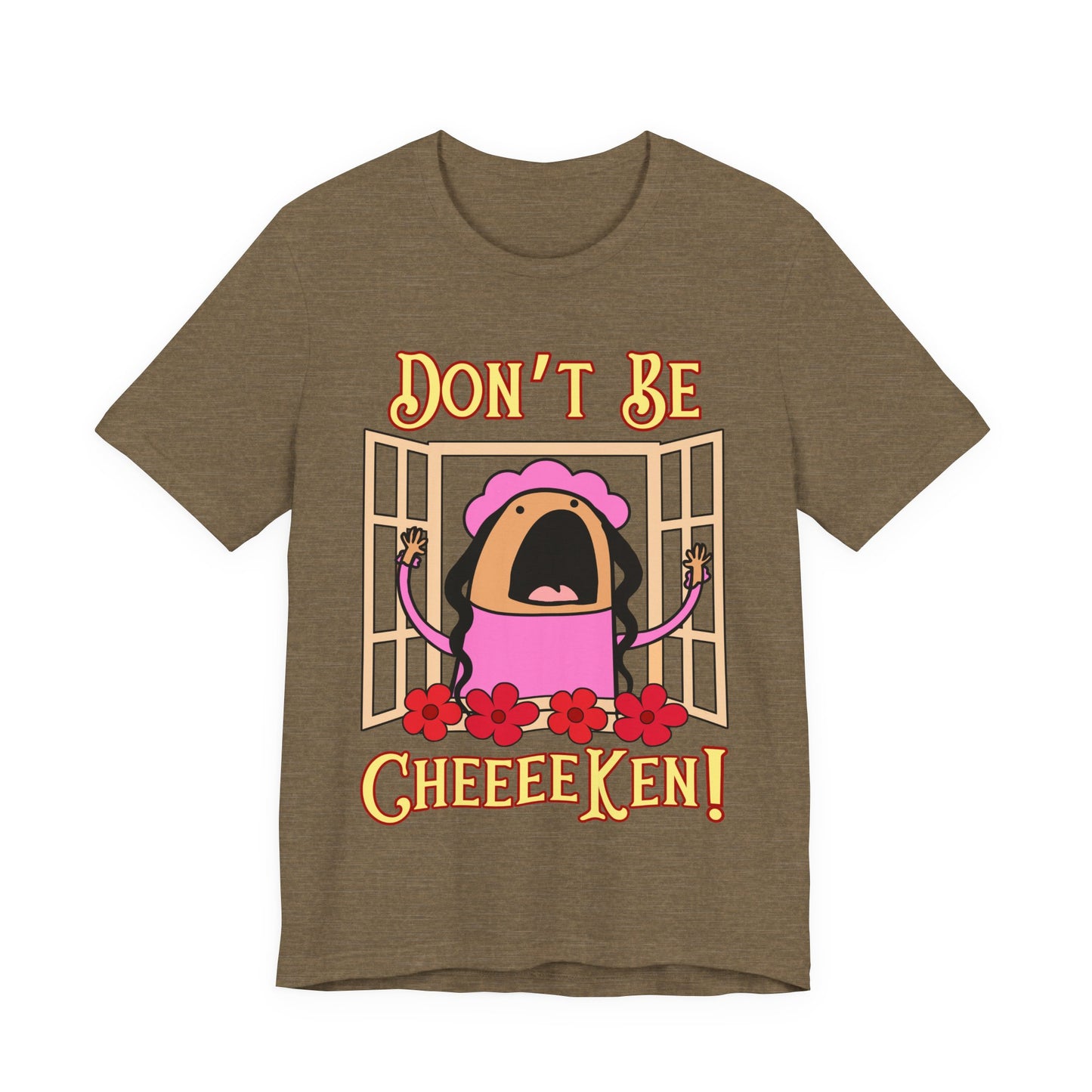 Don't Be Cheeeeken! Tee | Hilarious Graphic T-Shirt
