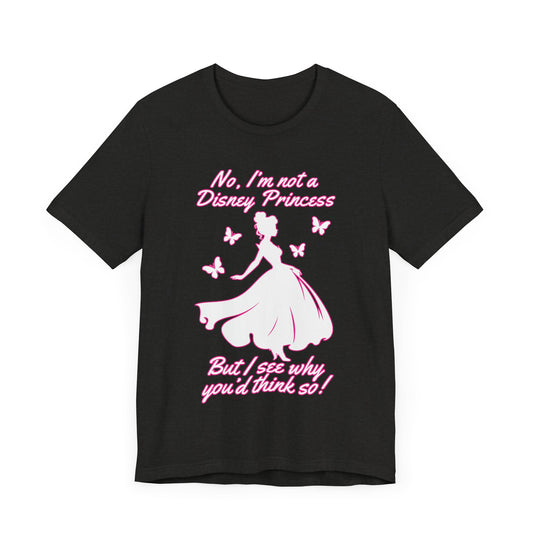No, I'm not a Disney Princess | Royal Self-Awareness Graphic T-Shirt