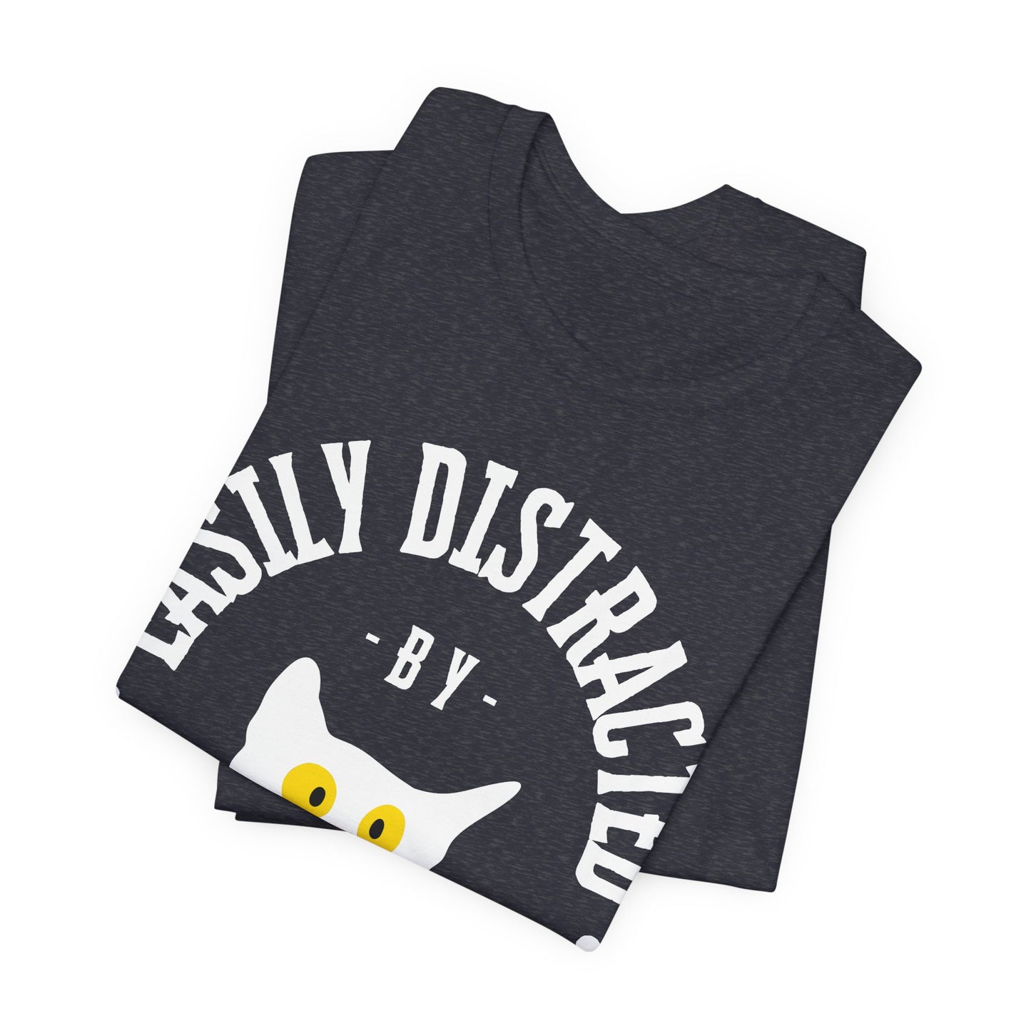 Easily Distracted by Cats Tee | Funny Animal Graphic T-Shirt