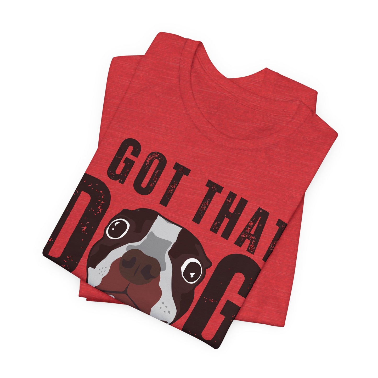 I Got That Dog In Me! Tee | Funny Dog Lover T-Shirt