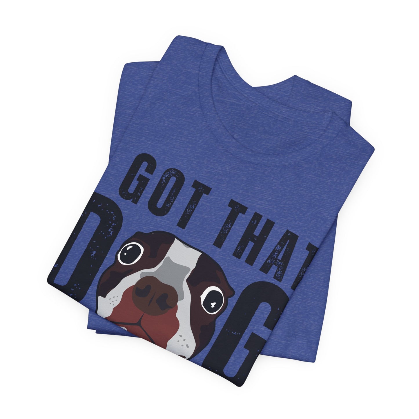 I Got That Dog In Me! Tee | Funny Dog Lover T-Shirt