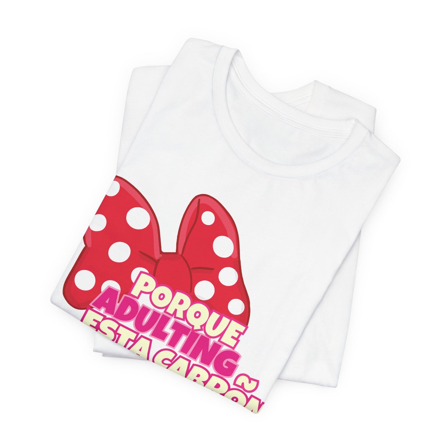 Porque Adulting Esta Cabron Tee | Humorous Adulting Graphic T-Shirt