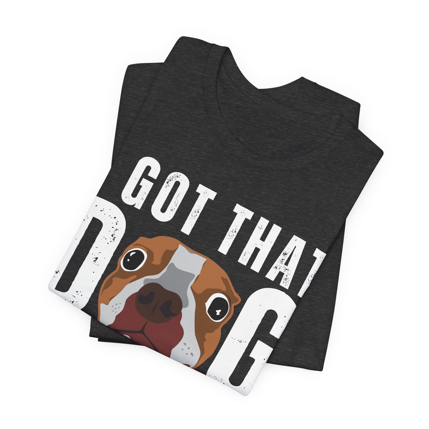 I Got That Dog In Me! Tee | Funny Dog Lover T-Shirt
