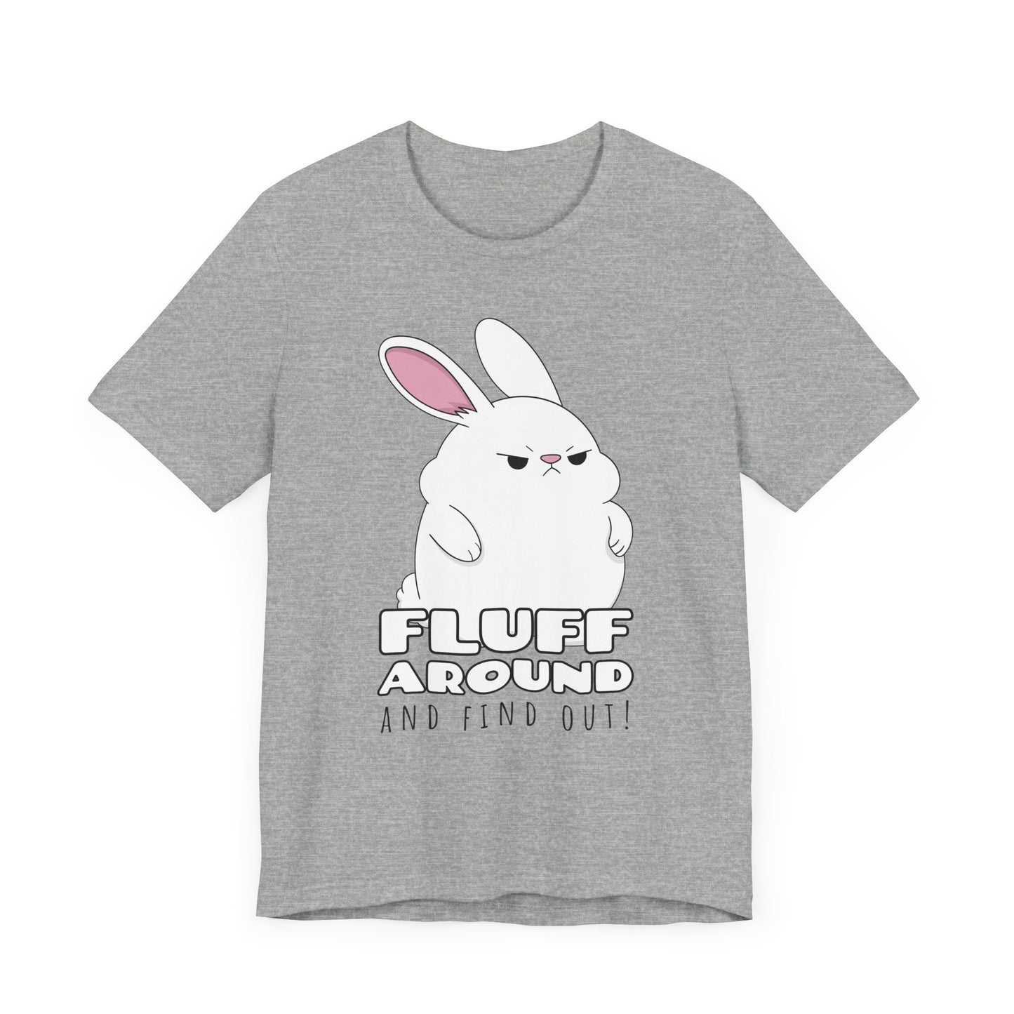Fluff Around Tee | Funny Animal Graphic T-Shirt