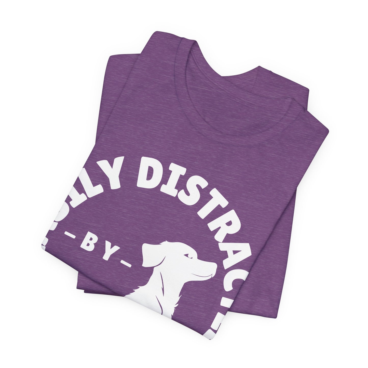 Easily Distracted by Dogs Tee | Funny Animal Graphic T-Shirt