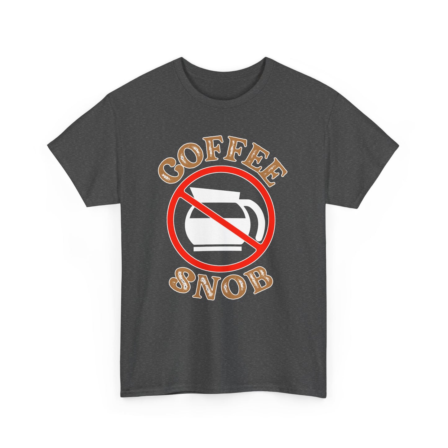 Coffee Snob Tee | Funny Self-Aware Graphic T-Shirt