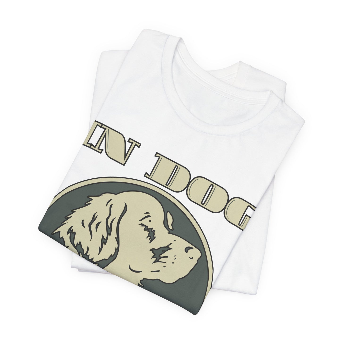In Dog We Trust Tee | Fun Graphic T-Shirt
