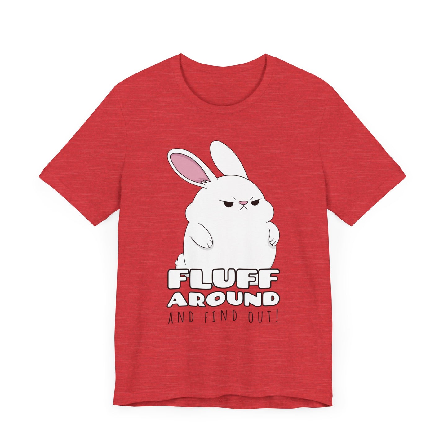 Fluff Around Tee | Funny Animal Graphic T-Shirt