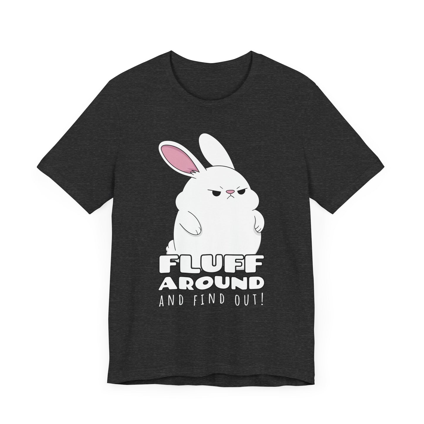 Fluff Around Tee | Funny Animal Graphic T-Shirt