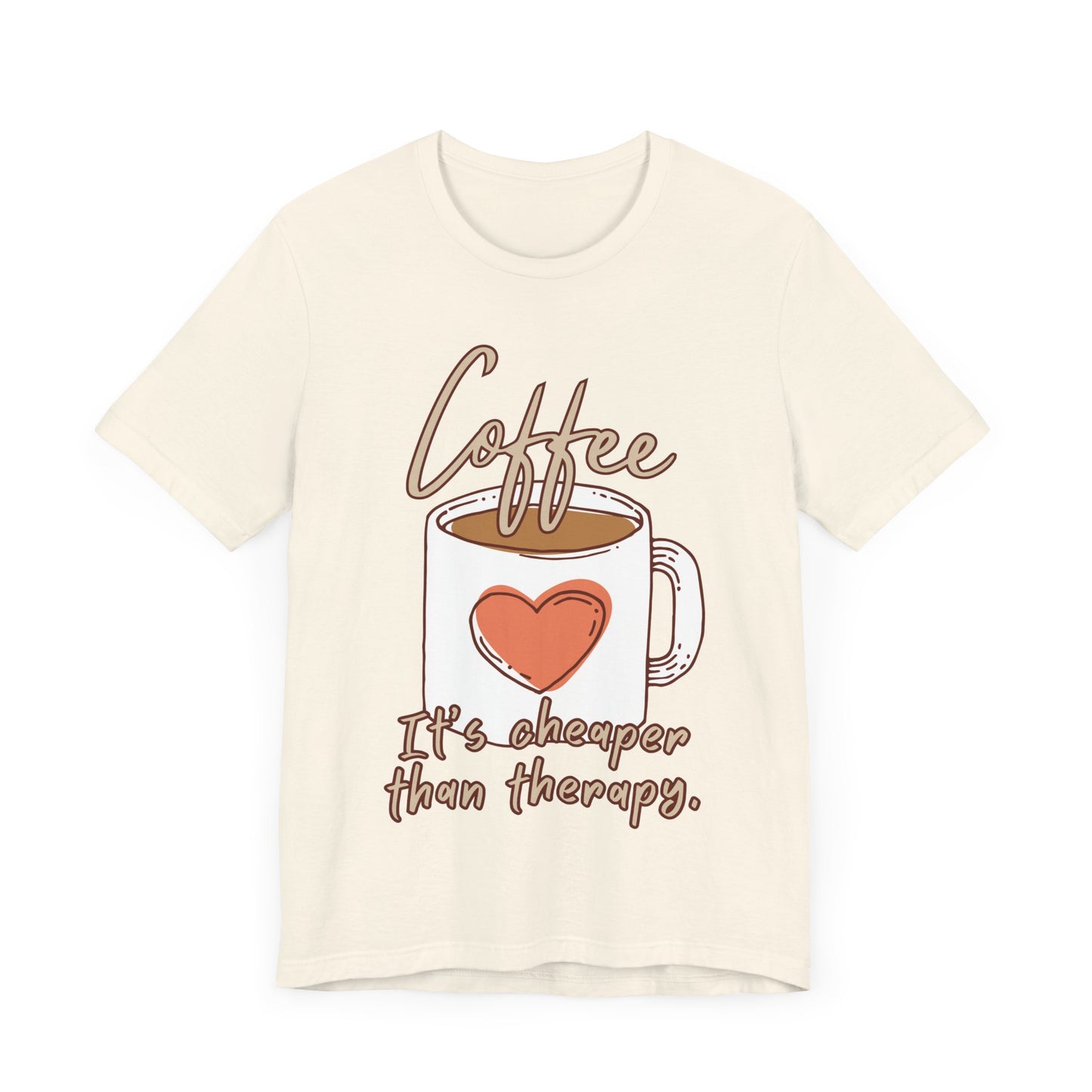 Coffee. It's Cheaper Than Therapy. Tee | Coffee Lover Graphic T-Shirt