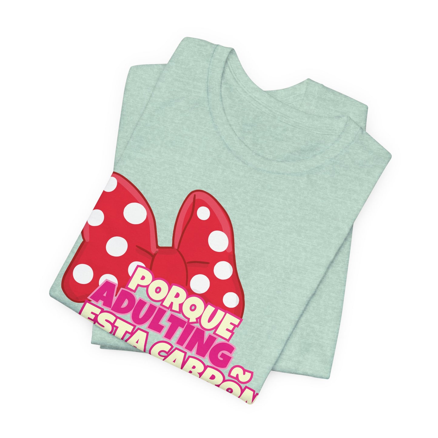 Porque Adulting Esta Cabron Tee | Humorous Adulting Graphic T-Shirt