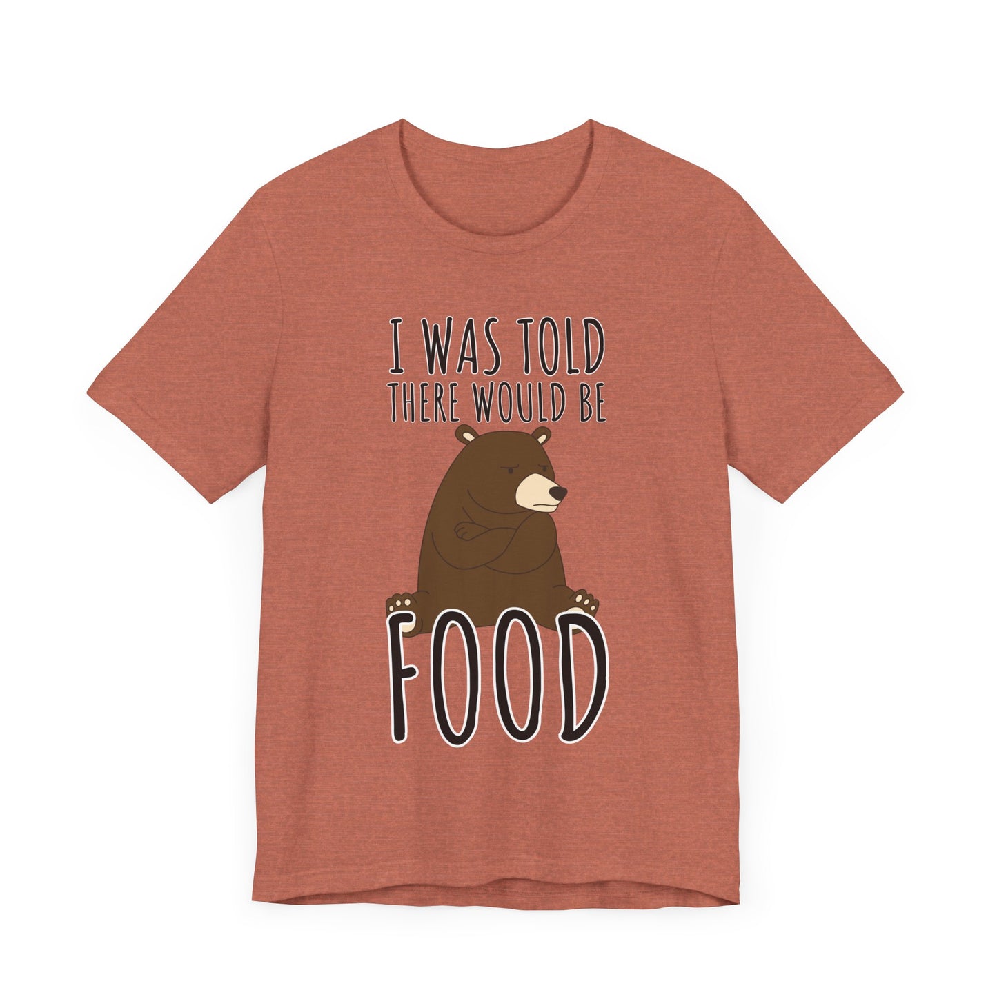 I Was Told There Would Be Food Tee | Funny Animal Graphic T-Shirt