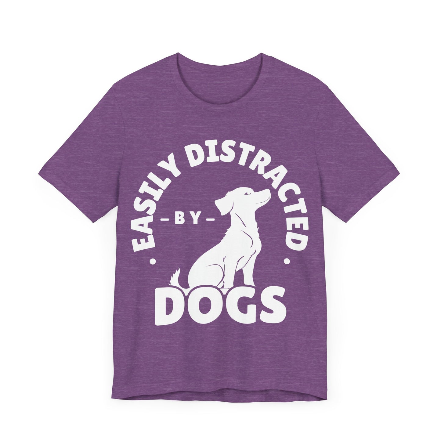 Easily Distracted by Dogs Tee | Funny Animal Graphic T-Shirt