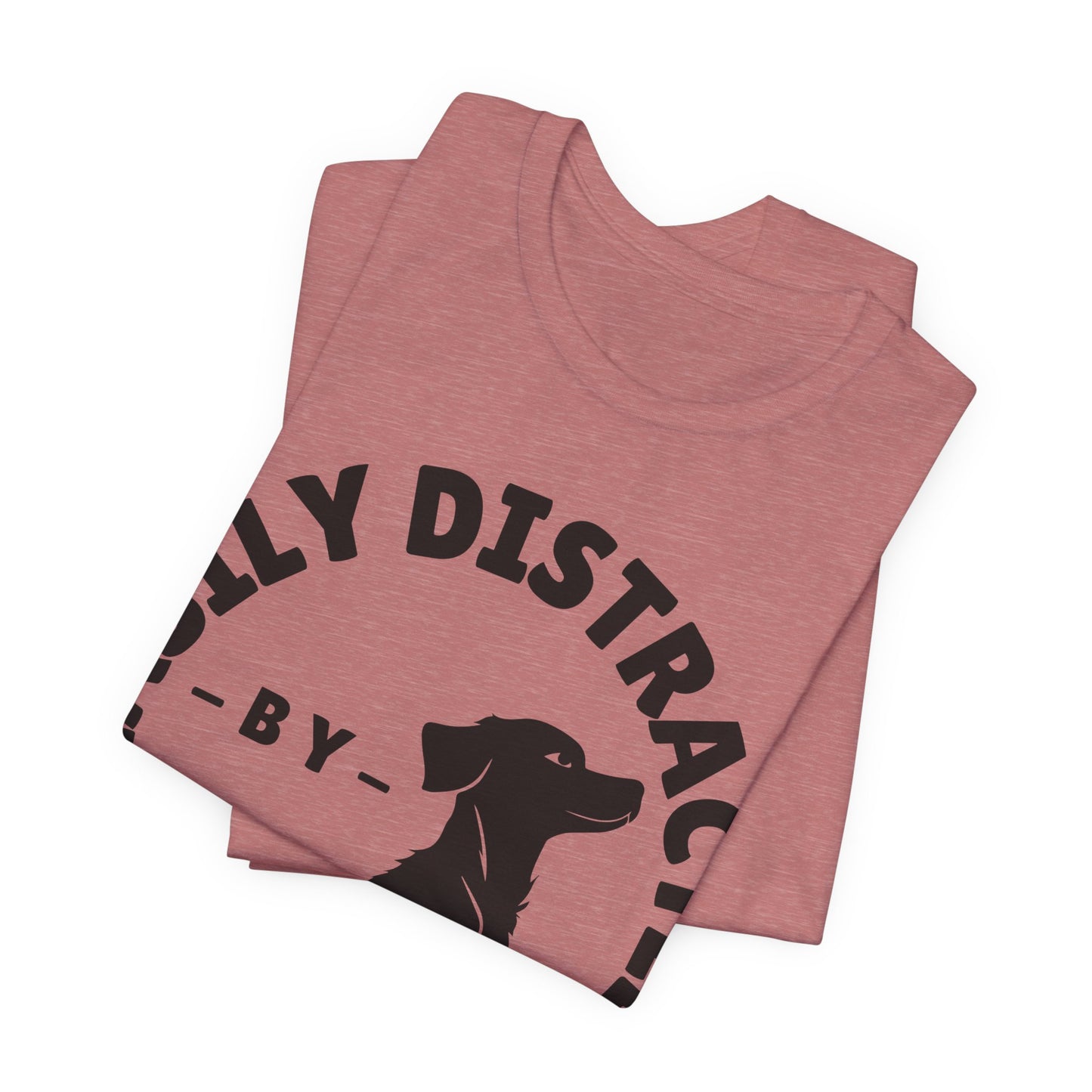 Easily Distracted by Dogs Tee | Funny Animal Graphic T-Shirt