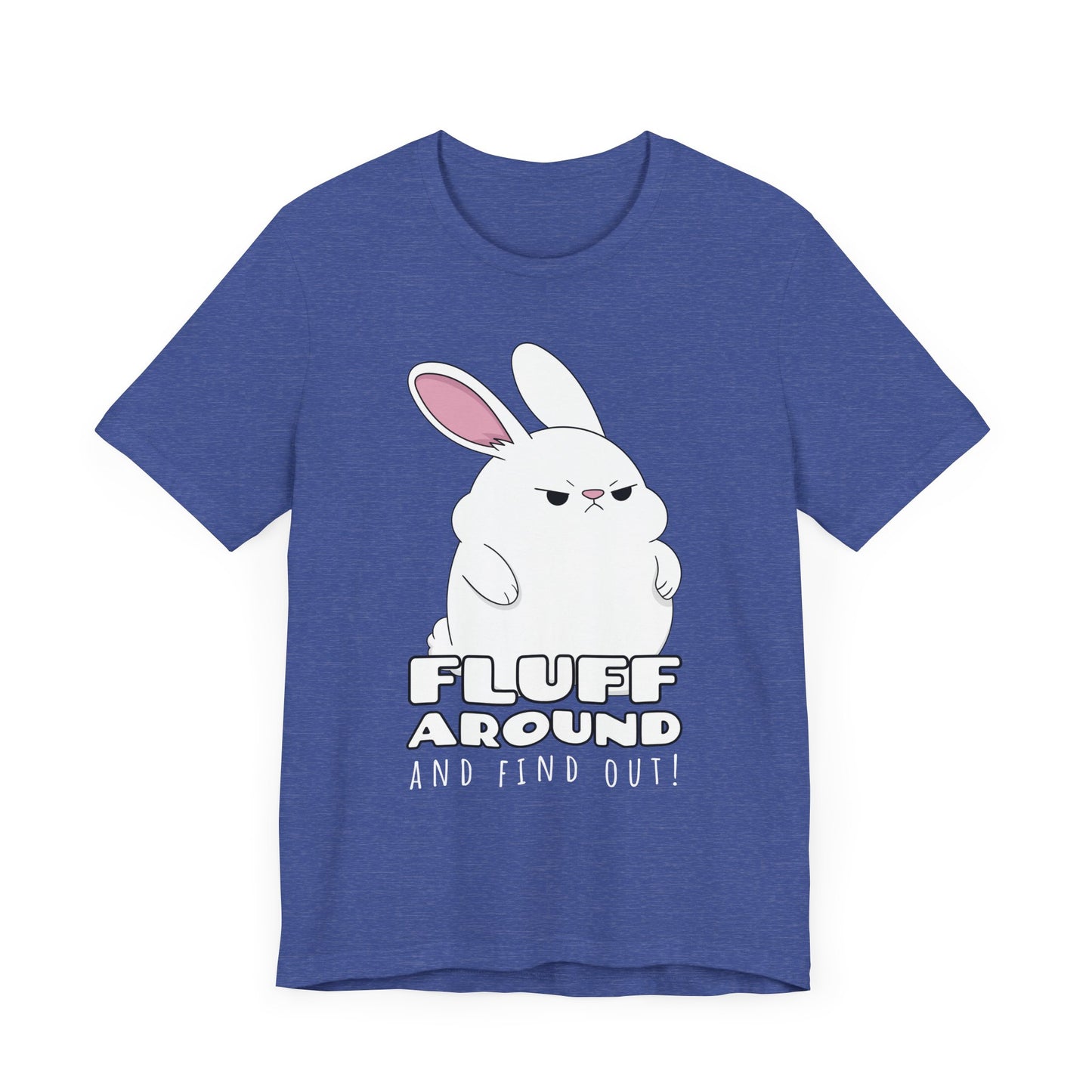 Fluff Around Tee | Funny Animal Graphic T-Shirt