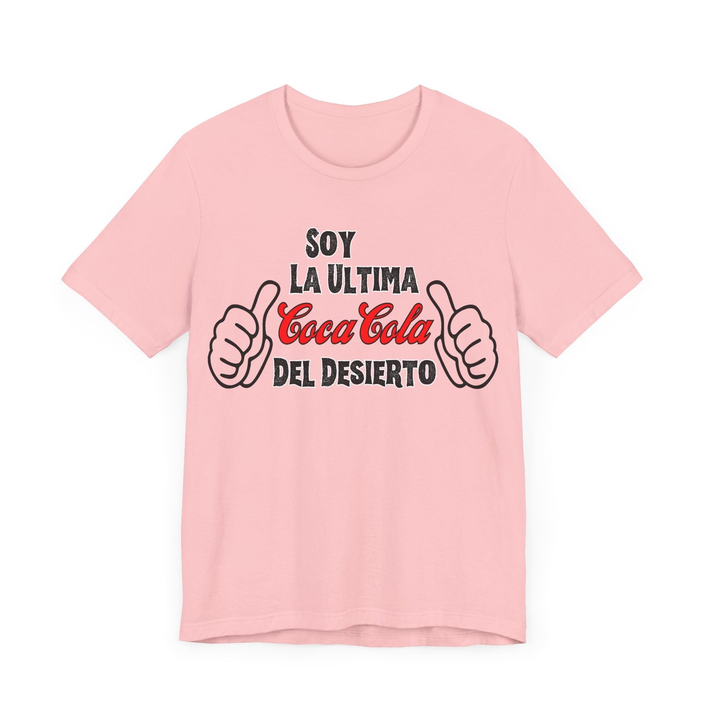 Soy La Ultima Coca-Cola Del Desierto Tee | Funny Self Commentary Graphic T-Shirt