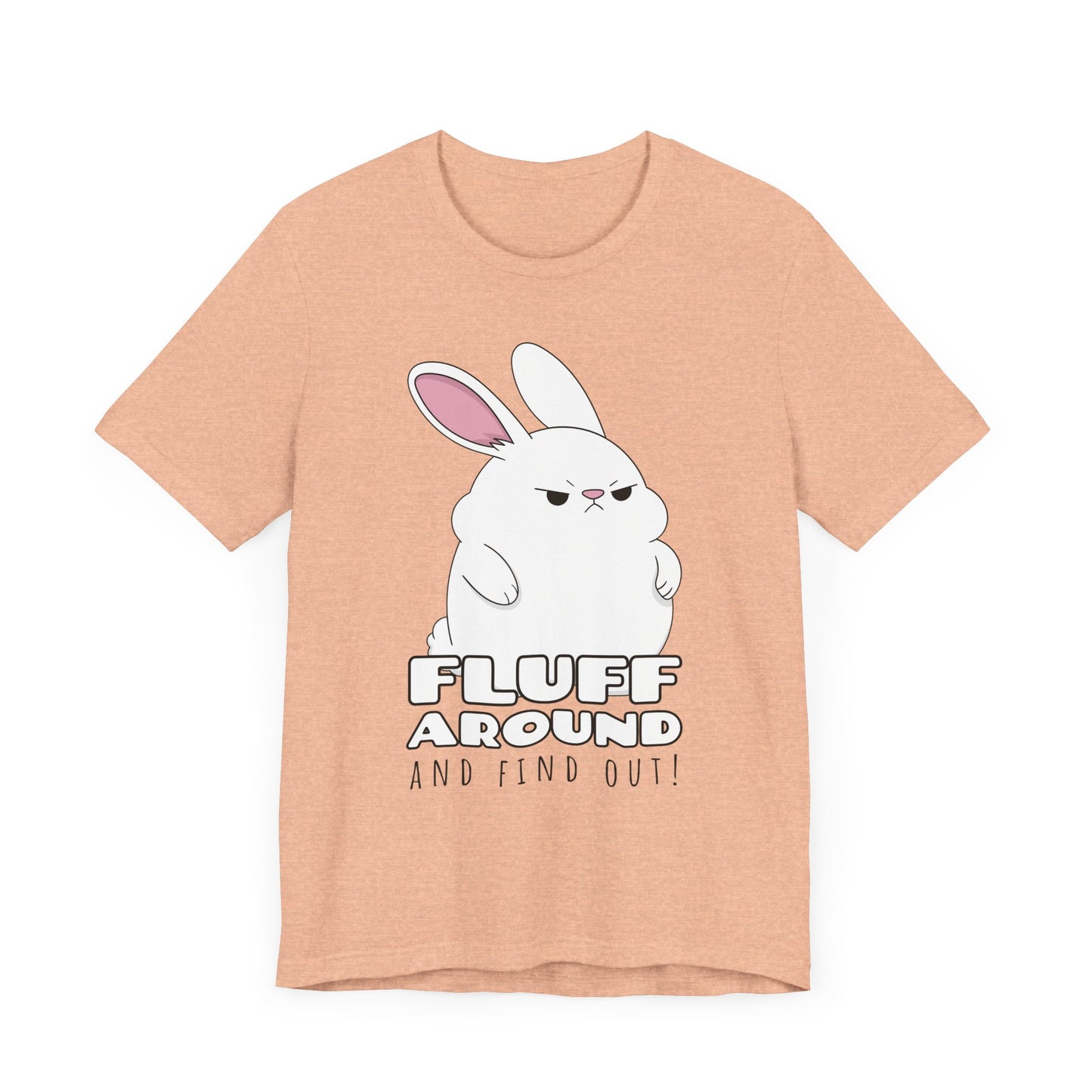 Fluff Around Tee | Funny Animal Graphic T-Shirt