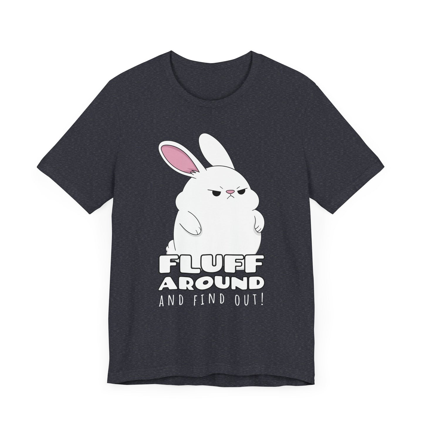 Fluff Around Tee | Funny Animal Graphic T-Shirt